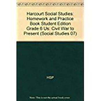 Paperback Harcourt Social Studies: Homework and Practice Book Student Edition Grade 6 Us: Civil War to Present Book