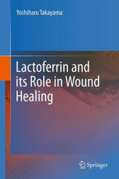 Paperback Lactoferrin and Its Role in Wound Healing Book