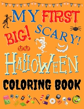 Paperback My First Big Scary Halloween Coloring Book: Spooky and Hair Raising Halloween Coloring Pages for Kids: 73 Individual, Cute, Spooky, Creepy-Crawly, Hal Book