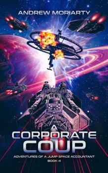 A Corporate Coup: Adventures of a Jump Space Accountant Book 4 - Book #4 of the Trans Galactic Insurance