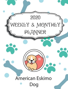 2020 American Eskimo Dog Planner: Weekly & Monthly with Password list, Journal calander for American Eskimo Dog owner,8.5x11: 2020 Planner /Journal Gift,134 pages, 8.5x11, Soft cover, Mate Finish