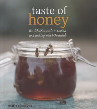 Paperback Taste of Honey: The Definitive Guide to Tasting and Cooking with 40 Varietals Book