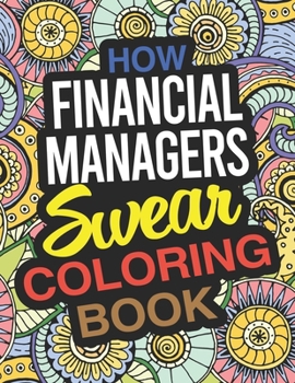 Paperback How Financial Managers Swear Coloring Book: A Financial Manager Coloring Book