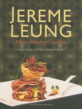 Hardcover New Beijing Cuisine: A New Look at Classic Chinese Dishes Book