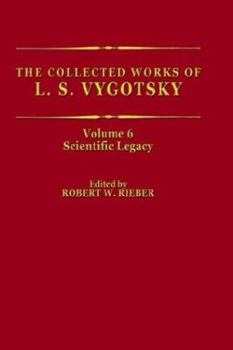 The Collected Works of L.S. Vygotsky, Volume 6: Scientific Legacy (Cognition and Language: A Series in Psycholinguistics) - Book  of the Cognition and Language: A Series in Psycholinguistics