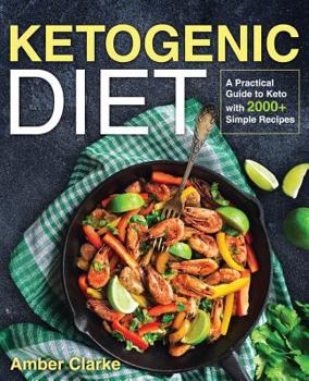 Ketogenic Diet: A Practical Guide to Keto with 100+ Simple Recipes (LCHF Essentials)