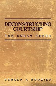 Paperback Deconstructing Courtship: The Dream Seeds Book