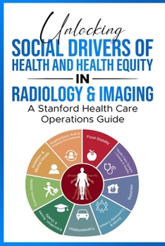 Unlocking Social Drivers of Health and Health Equity in Radiology and Imaging: A Stanford Health Care Operations Guide