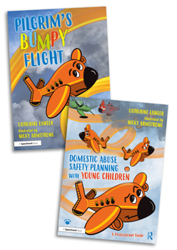 Paperback Domestic Abuse Safety Planning with Young Children: A 'Pilgrim's Bumpy Flight' Storybook and Professional Guide Book