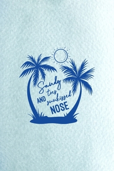 Sandy Toes Sunkissed Nose: All Purpose 6x9 Blank Lined Notebook Journal Way Better Than A Card Trendy Unique Gift Blue Ocean Sand