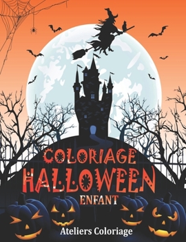 Paperback Coloriage Halloween Enfant: Livre de Coloriage pour Enfant avec une Collection de 37 Adorables Dessins Halloween; Coloriages pour Enfants dès 3 an [French] Book
