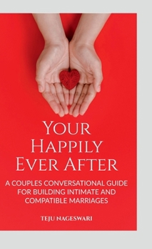 Hardcover Your Happily Ever After: A Couple's Conversational Guide for Building Intimate and Compatible Marriages Book