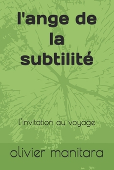 Paperback l'ange de la subtilité: l'invitation au voyage [French] Book