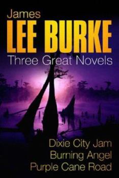 Paperback James Lee Burke: Three Great Novels : Dixie City Jam, Burning Angel, and Purple Cane Road Book