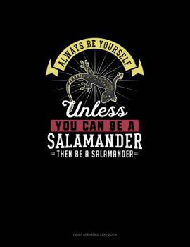 Paperback Always Be Yourself Unless You Can Be A Salamander Then Be A Salamander: 6 Columns Columnar Pad Book