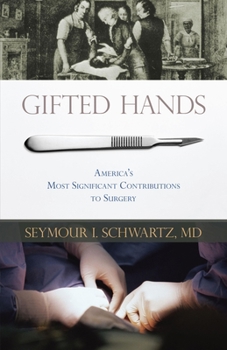 Hardcover Gifted Hands: America's Most Significant Contributions to Surgery Book