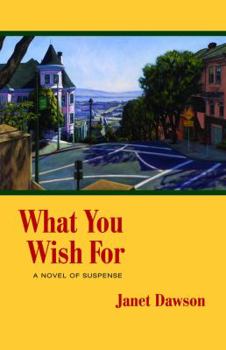 Paperback What You Wish for: A Novel of Suspense Book