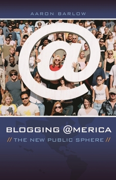 Hardcover Blogging America: The New Public Sphere Book