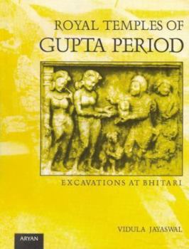 Hardcover Royal Temples of Gupta Period: Excavations at Bhitari Book