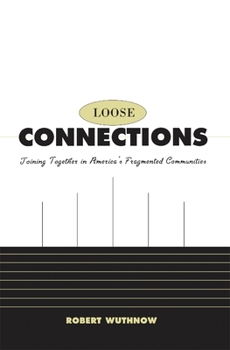 Paperback Loose Connections: Joining Together in America's Fragmented Communities Book