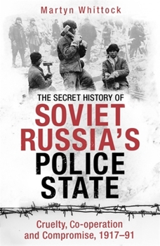 Paperback The Secret History of Soviet Russia's Police State: Cruelty, Co-Operation and Compromise, 1917-91 Book