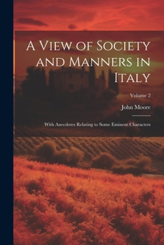 Paperback A View of Society and Manners in Italy: With Anecdotes Relating to Some Eminent Characters; Volume 2 Book