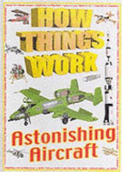 Hardcover Astonishing Aircraft (How Things Work) Book
