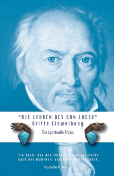 Paperback Die Lehren des Don Lucio - Dritte Einweihung: Die spirituelle Praxis [German] Book