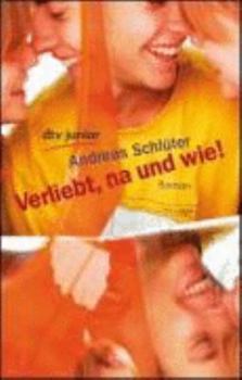 Verliebt, na und wie!: Erzahlt von Kathrin - Book #1 of the Verliebt