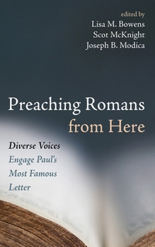 Hardcover Preaching Romans from Here: Diverse Voices Engage Paul's Most Famous Letter Book
