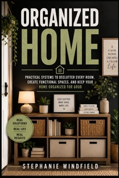 Paperback Organized Home: Practical Systems to Declutter Every Room, Create Functional Spaces, and Keep Your Home Organized for Good Book
