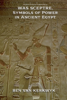 Was Sceptre, Symbols of Power in Ancient Egypt (Ancient Egyptian Symbolism)