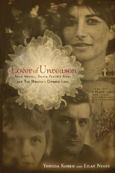 Hardcover Lover of Unreason: Assia Wevill, Sylvia Plath's Rival and Ted Hughes's Doomed Love Book
