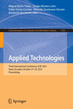 Paperback Applied Technologies: Third International Conference, iCat 2021, Quito, Ecuador, October 27-29, 2021, Proceedings Book