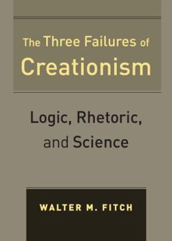 Paperback The Three Failures of Creationism: Logic, Rhetoric, and Science Book