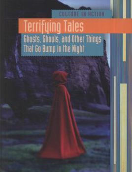 Hardcover Terrifying Tales: Ghosts, Ghouls and Other Things that go Bump in the Night (Culture in Action) Book