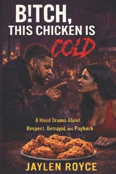 Paperback B!tch, This Chicken Is Cold: A Hood Drama About Respect, Betrayal, and Payback Book