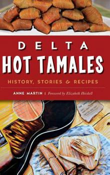Delta Hot Tamales: History, Stories & Recipes - Book  of the American Palate
