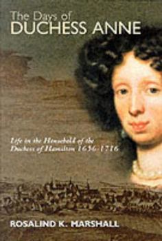 Paperback The Days of Duchess Anne: Life in the Household of the Duchess of Hamilton, 1656-1715 Book