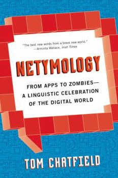 Hardcover Netymology: From Apps to Zombies: A Linguistic Celebration of the Digital World Book