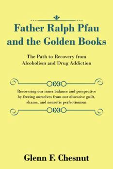 Father Ralph Pfau and the Golden Books: The Path to Recovery from Alcoholism and Drug Addiction