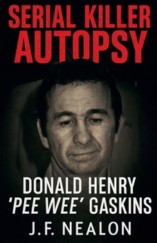 Serial Killer Autopsy: Donald Henry Gaskins