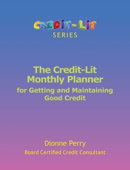 Paperback The Credit-Lit Monthly Planner for Getting and Maintaining Good Credit Book