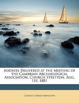 Paperback Address Delivered at the Meeting of the Cambrian Archaelogical Association, Church Stretton, Aug. 1St, 1881 Book