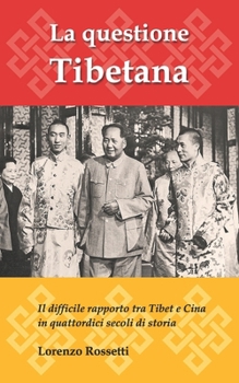 Paperback La questione tibetana: Il difficile rapporto tra Tibet e Cina in quattordici secoli di storia [Italian] Book