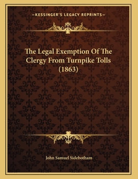 Paperback The Legal Exemption Of The Clergy From Turnpike Tolls (1863) Book