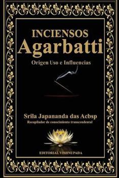Paperback Agarbatti: Inciensos Origen Uso e Influencias [Spanish] Book