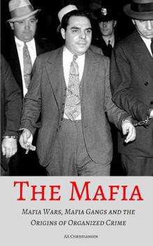 Paperback The Mafia: Mafia Wars, Mafia Gangs and the Origins of Organized Crime Book