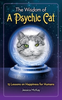 Paperback The Wisdom of a Psychic Cat: 15 Lessons on Happiness for Humans Book