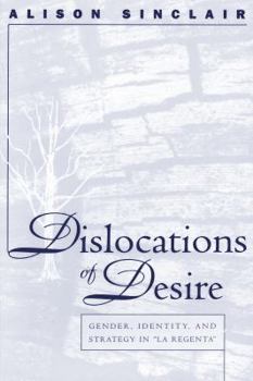 Paperback Dislocations of Desire: Gender, Identity and Strategy in La Regenta Book